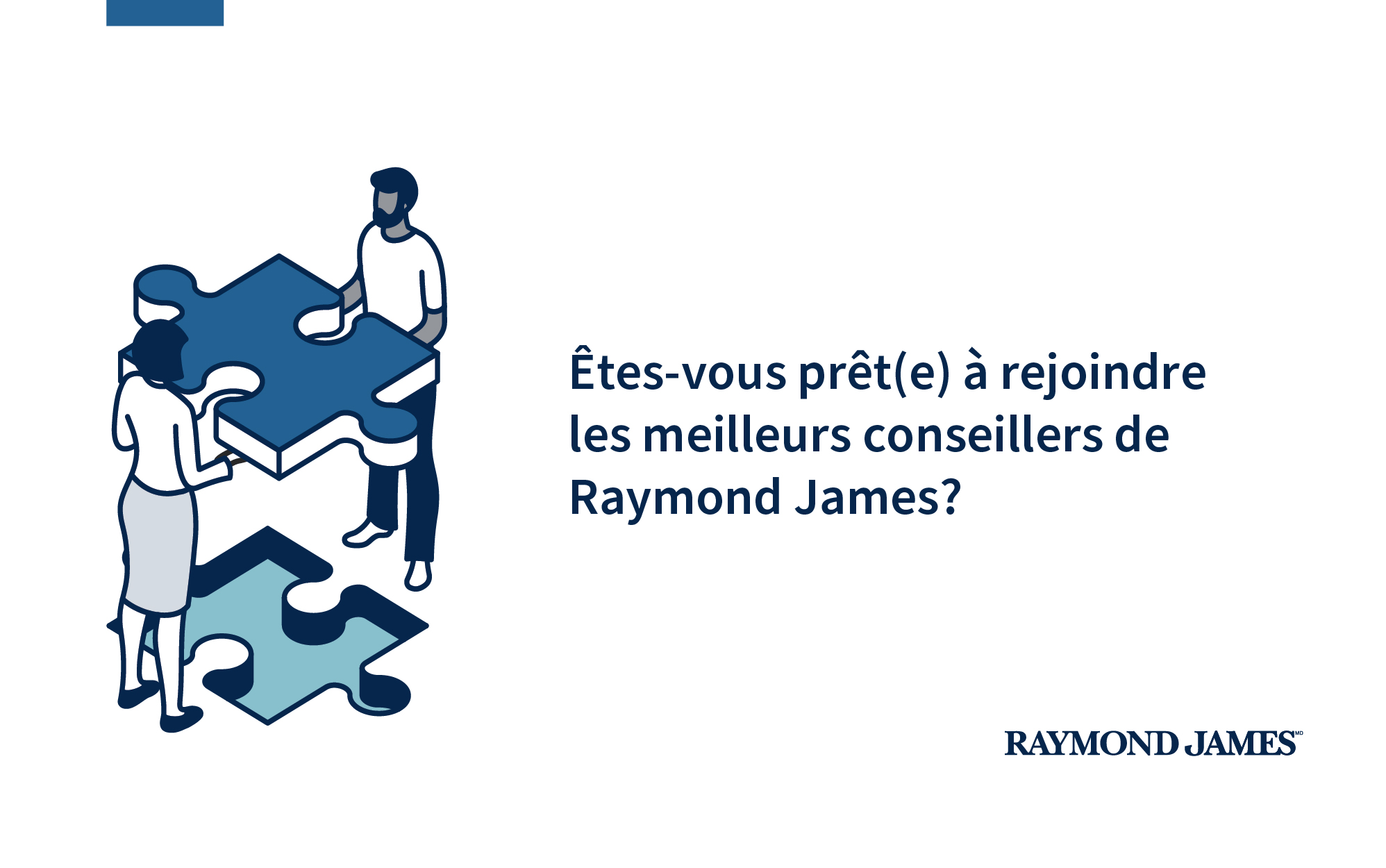 Êtes-vous prêt(e) à rejoindre les meilleurs conseillers de Raymond James?