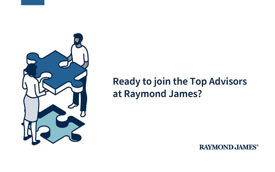 Ready to join the top advisors of Raymond James?