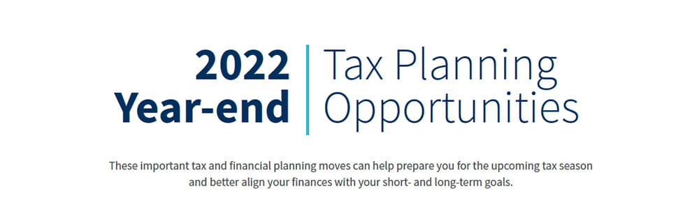 2022 year-end tax planning opportunities